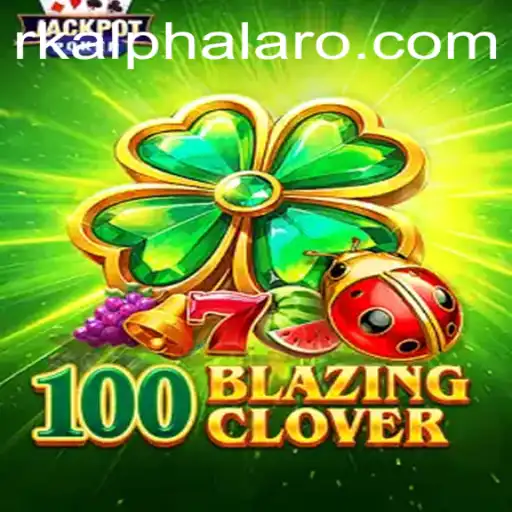 Exploring 100BlazingClover: A Thrilling New Game with rkalpha Strategies